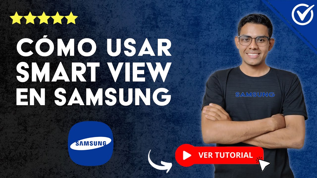 Smart View de Samsung: cómo usarlo y qué necesitas para aprovecharlo