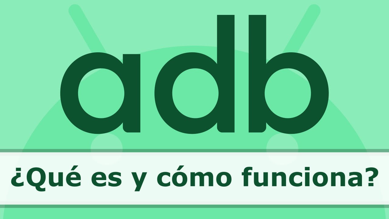 ¿Qué es Android Debug Bridge y cómo se usa en tu PC?